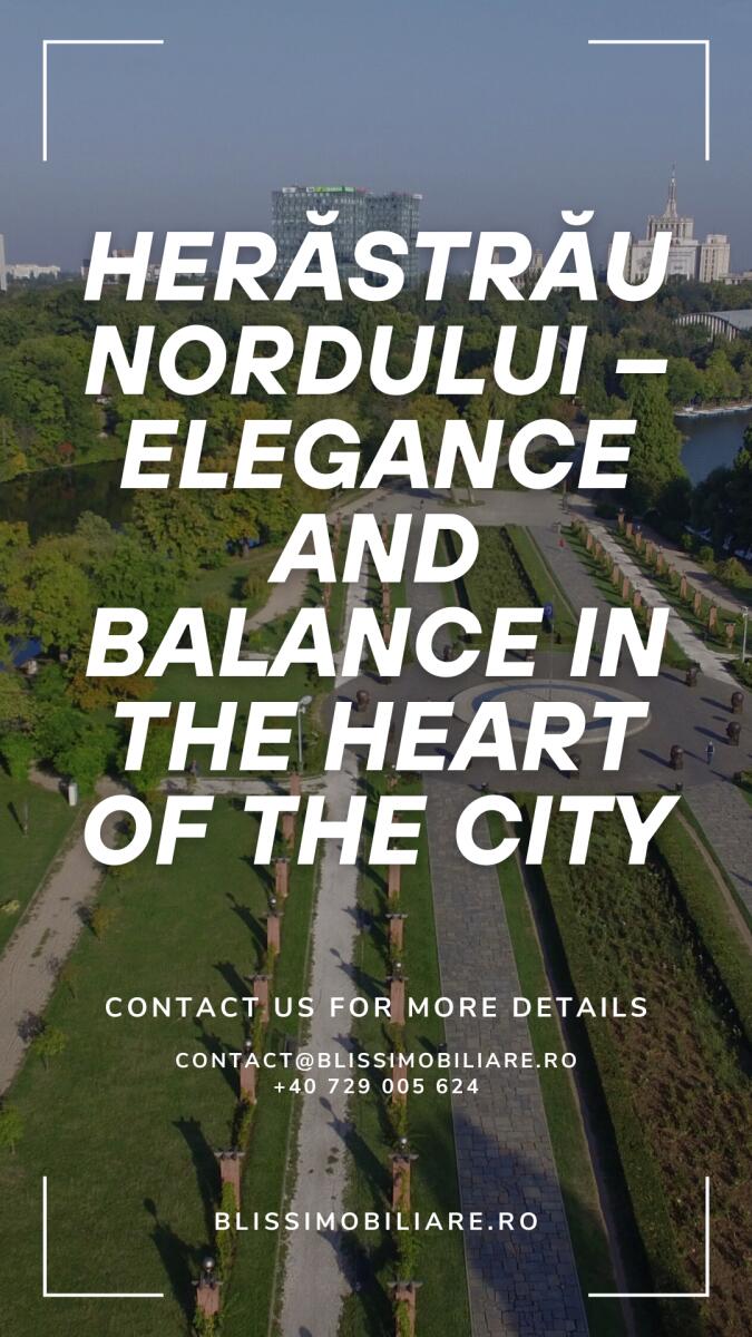 Herăstrău Nordului – Elegance and Balance | BLISS Imobiliare